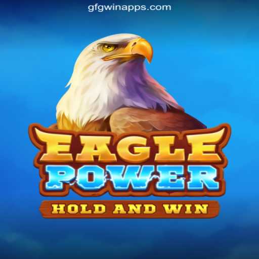 Discover the Thrills of EaglePower on the GFGWIN.com Platform